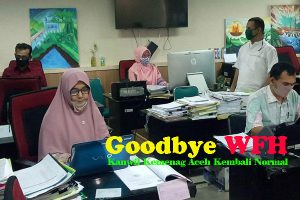Kembali Normal, Kanwil Kemenag Aceh Ucapkan Goodbye WFH