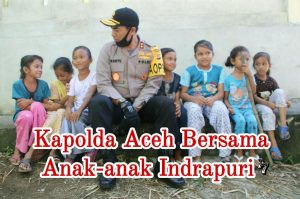 Kapolda Aceh Bercengkrama dengan Anak-anak Indrapuri