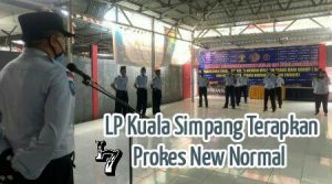 Lapas Kuala Simpang Prioritaskan Prokes New Normal