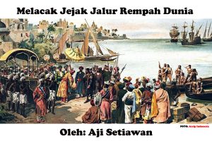 Melacak Jejak Jalur Rempah Dunia – Bagian I –