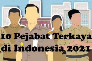 Ini Daftar 10 Pejabat Terkaya di Indonesia, Termasuk Kepala Sekolah dan Wakil Camat
