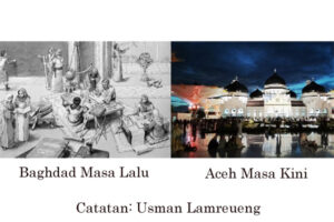 Antara Aceh Masa Kini dengan Baghdad Masa Lalu