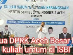 Ketua DPRK Aceh Besar Isi Kuliah Umum di ISBI
