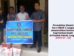 Alumni Sos2 93 SMAN 1 Langsa Bantu Korban Banjir