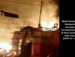 Pasar Centong Gayo Lues Ludes Terbakar