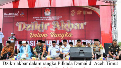 Dzikir Akbar Deklarasi Pilkada Damai Aceh Timur