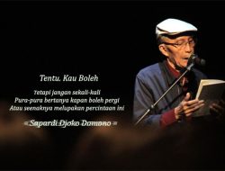 PUISI Sapardi Djoko Damono: Tentu. Kau Boleh