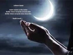 PUISI Taufik Ismail: Lailatul Qadar